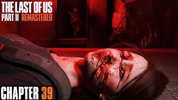 The Last of Us Part II Remastered: Chapter 39 - The Confrontation | 4K PS5