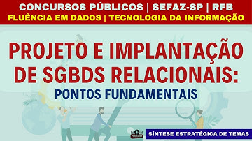 PROJETO E IMPLANTAÇÃO DE SGBDs RELACIONAIS | SEFAZ-SP | FLUÊNCIA EM DADOS | TI | CONCURSOS