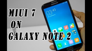 How to Install miui 7 On Galaxy Note 2