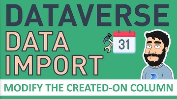 Dataverse Data Importing - Modify the CreatedOn Field (using Templates for Data Import)