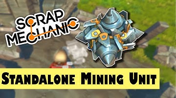 Standalone Mining Unit | Scrap Mechanic Survival