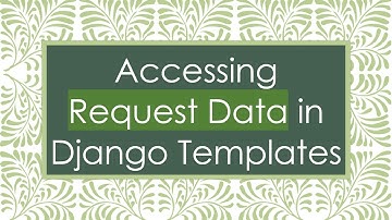 Accessing Request Data in Django Templates