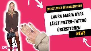 Laura Maria Rypa: Endgültiger Schlussstrich? Pietro-Tattoo überstochen