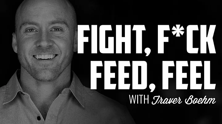 Fight, F*ck, Feed, Feel | TRAVER BOEHM