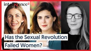 Has the Sexual Revolution Failed Women? | Intelligence Squared