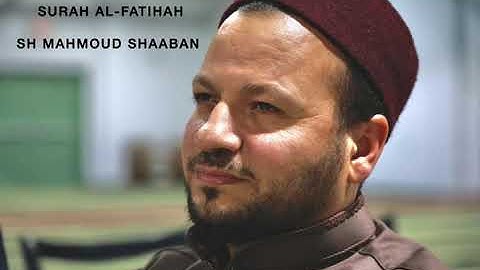 Surah Al-Fatihah  Sh Mahmoud Shaaban الشيخ محمود شعبان/ سورة الفاتحة