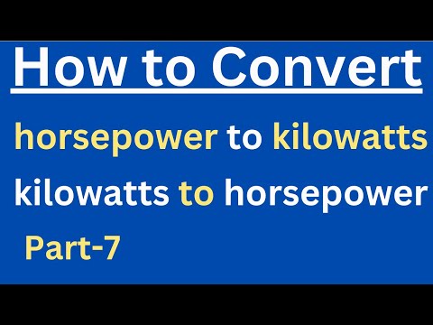 How to convert horsepower to kilowatts? | kilowatts to horsepower | Unit Conversion (Part-7)
