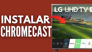 Como Instalar Chromecast En TV LG (Nuevo 2025)