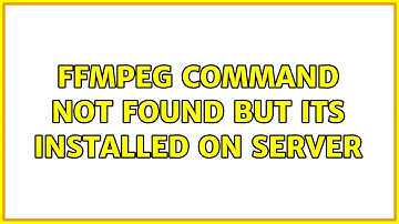 ffmpeg command not found but its installed on server (3 Solutions!!)
