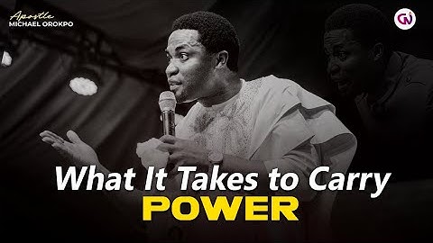 The making of a powerful man | Apostle Michael Orokpo
