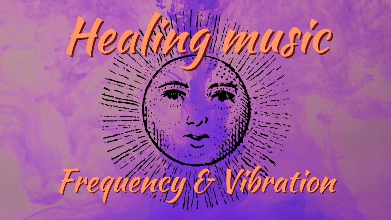 Healing Music Frequency And Vibration Restore Healthy Cells YouTube healing-music-frequency-and-vibration-restore-healthy-cells-youtube