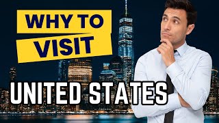 10 Compelling Reasons to Visit the USA!