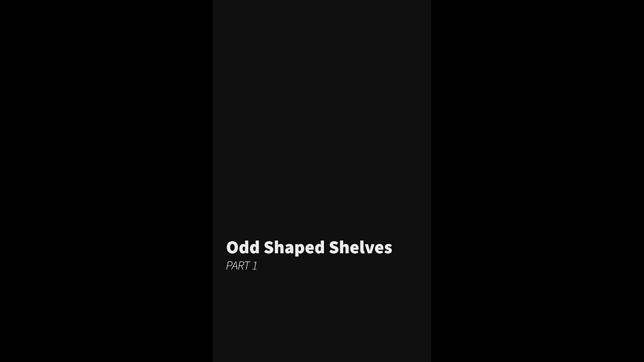 Odd Shaped Shelves Part 1 YouTube