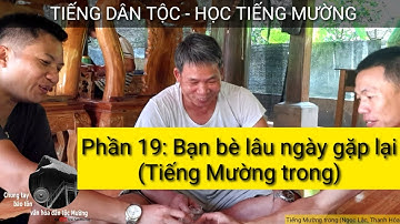 Tiếng dân tộc - Học tiếng Mường. Phần 19: Bạn bè gặp lại nhau (Tiếng Mường trong) | Trai Xứ Mường