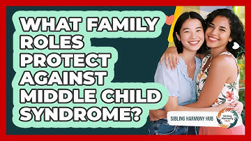 What Family Roles Protect Against Middle Child Syndrome? - Sibling Harmony Hub