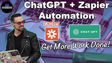 How To: Zapier ChaptGPT Automatic Automation - Use AI to Save Time