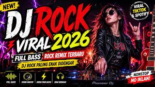 🎸 DJ ROCK VIRAL 2026 | FULL BASS ROCK REMIX TERBARU | DJ ROCK PALING ENAK DIDENGAR