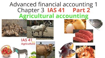 IAS 41  Agricultural accounting | Advanced accounting 1 Chapter 3 part 2 | Intermediate accounting