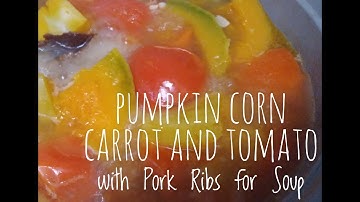 #chinesesoup #cantonesestyle Pumpkin,Corn,Carrot and Tomato with Pork Ribs in a Soup