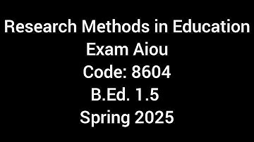 Onderzoeksmethoden in het onderwijs | Paper | 8604 | AIOU | B.ED. 1.5 | Eindexamen | Lente 2025 |...