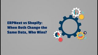 ERPNext vs Shopify Data Conflicts (Who Wins When Both Systems Change Data)