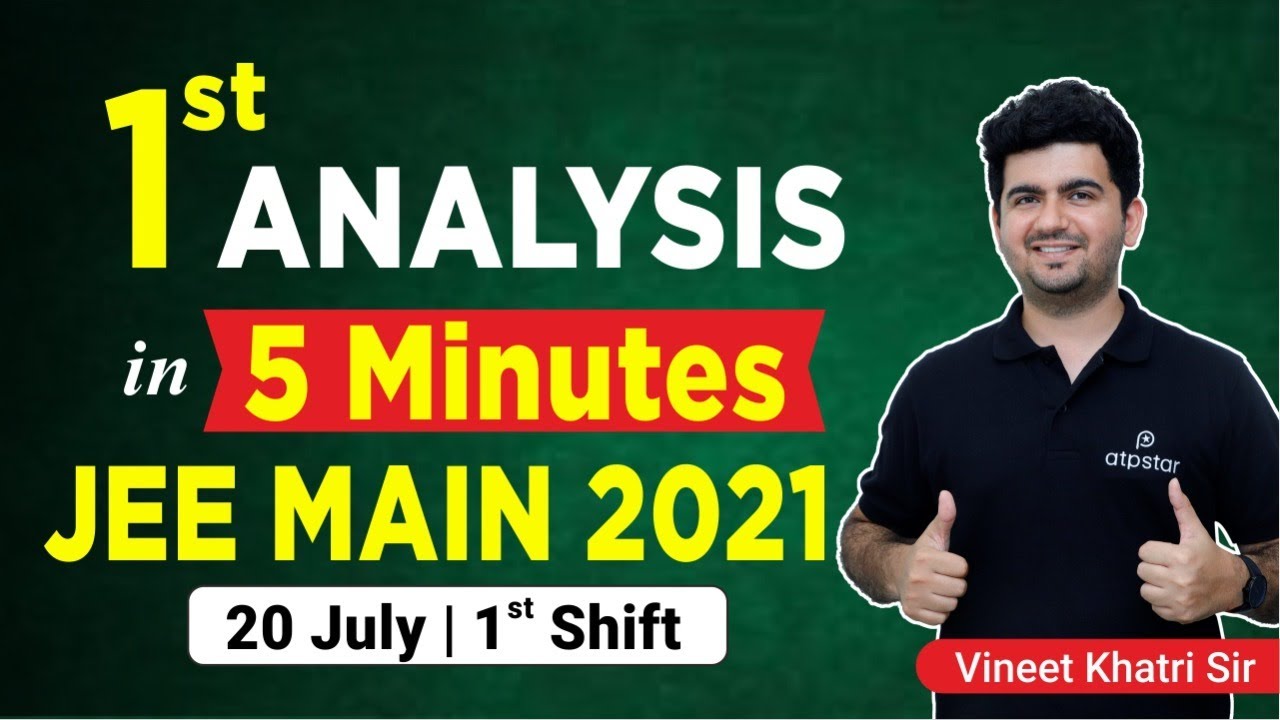 Complete analysis 🔥 : JEE Mains 2021 - 20 July shift 1 - Vineet khatri Sir | ATP STAR kota