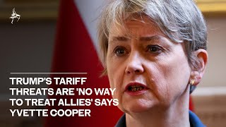 US President Donald Trump's tariff threats are 'no way to treat allies' says Foreign Secretary