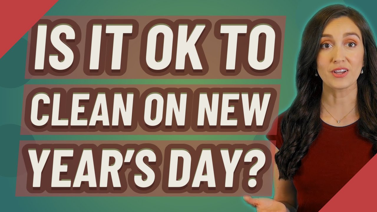 Is it OK to clean on New Year's Day? YouTube