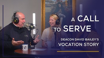 A Call to Serve: Deacon David Bailey