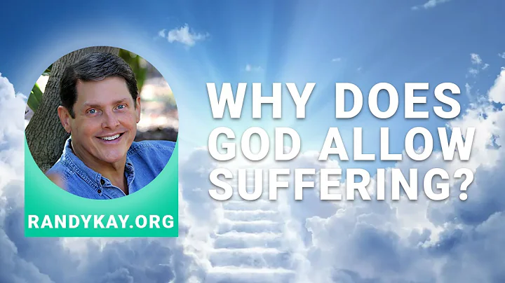 Message from Randy I Why Does God Allow Suffering?