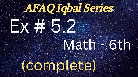 ex#5.2(complete) math 6th iqbal series