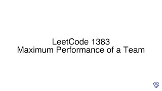 LeetCode 1383: Maximum Performance of a Team