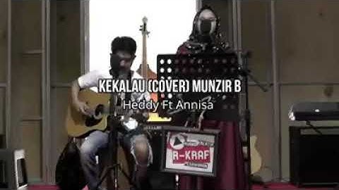 Kekalau_Cover MUNZIR B "Heddy ft Annisa