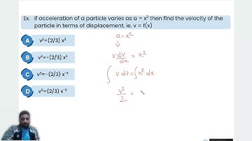 The acceleration of a particle varies as a=x^2 then find the velocity of the particle in terms of ..