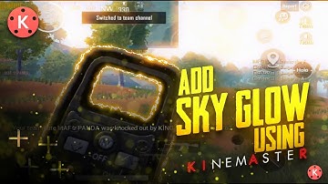 How to add sky glow in Kinemaster | how to add sky glow to montages on Android | barood gaming |