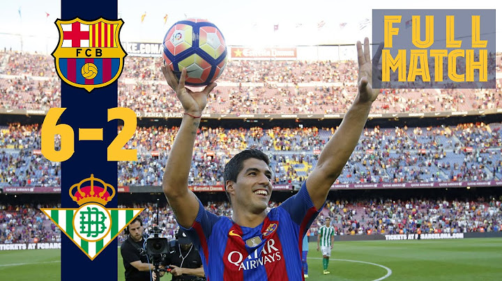 FULL MATCH: Barça 6 - 2 Real Betis (2016) When Luis Suárez stunned the Camp Nou!