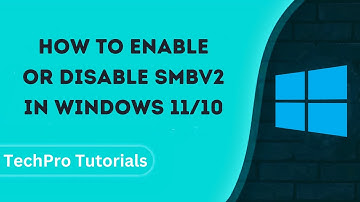 How to Enable or Disable SMBv2 in Windows 11/10