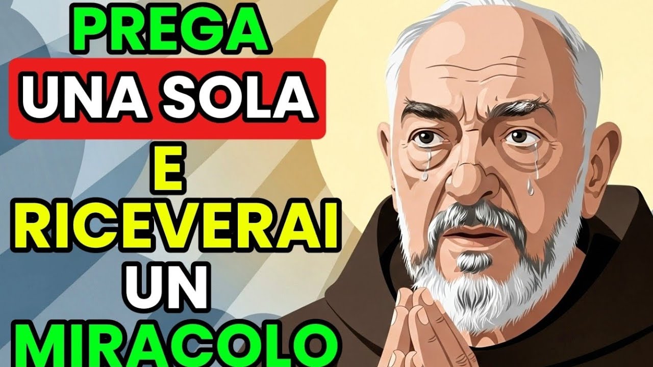 PREGA UNA SOLA VOLTA — PADRE PIO INTERCEDE PER IL TUO MIRACOLO OGGI