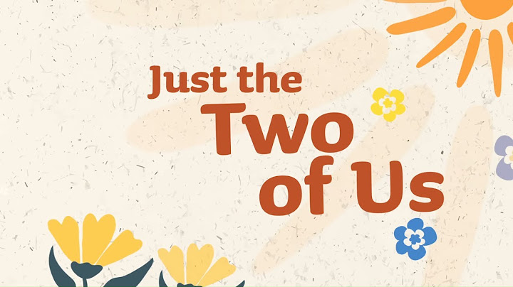 Just the Two of Us Lyric Video version - Lyric Video performance video thumbnail