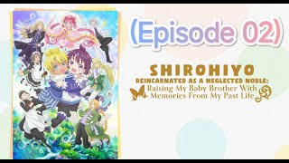 Reincarnated as Neglected Noble: Raising My Baby Brother with Memories From Past Life E02.