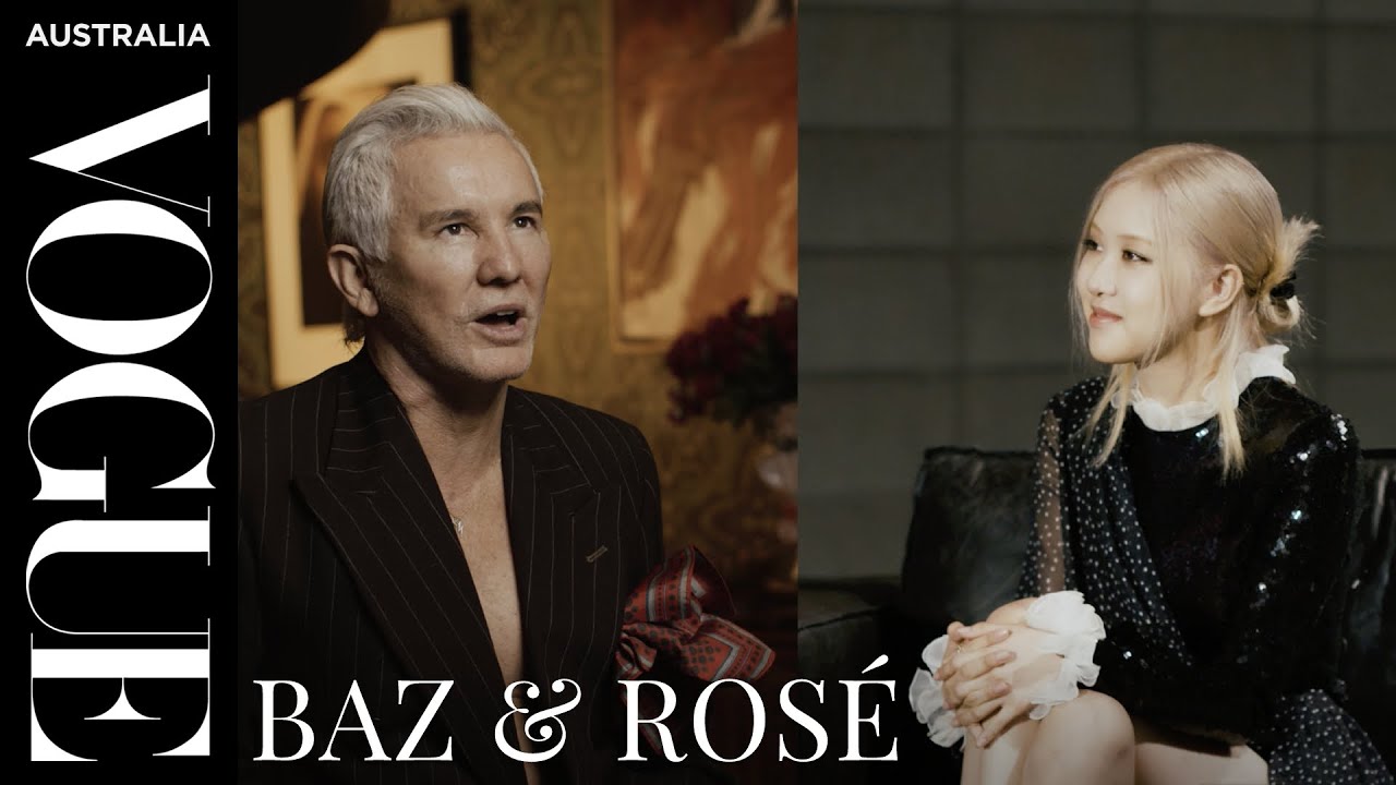 Baz Luhrmann and Blackpink’s Rosé, in conversation | Vogue Australia