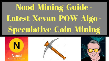 Nood Mining Guide - Latest Xevan POW Algo - Speculative Coin Mining