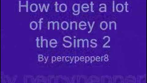 How to Get Easy Money on the Sims 2(without cheating)