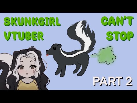 skunkgirl vtuber can't stop farting (and burping, and more) | part 2