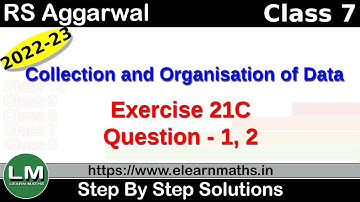 Collection and Organisation of Data |Class 7 Chapter 21 Exercise 21C Question 1 - 2 |RS Aggarwal |LM