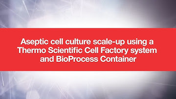Aseptic cell culture scale-up using Thermo Scientific Nunc Cell Factory System and BioProcess Contai