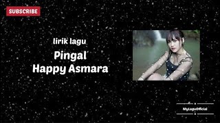 Pingal - Happy Asmara / Lirik Lagu