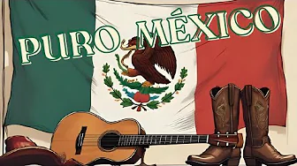 Puro México 🇲🇽 Rancheras y Mariachis con Jorge Negrete, José Alfredo Jiménez y Leyendas Eternas