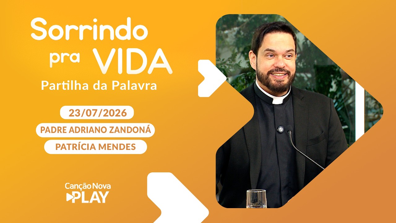 Sorrindo pra Vida - 23/07/2026 - Partilha da Palavra com Padre Adriano Zandoná