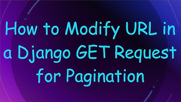 How to Modify URL in a Django GET Request for Pagination